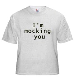 I am mocking you